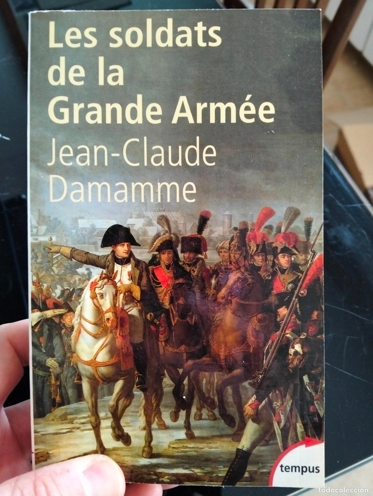 Libros de segunda mano: Historia. Soldats de la Grande Armee, Jean Claude Damamme, ed. Tempus, 2002 VISITA CATALOGO L54