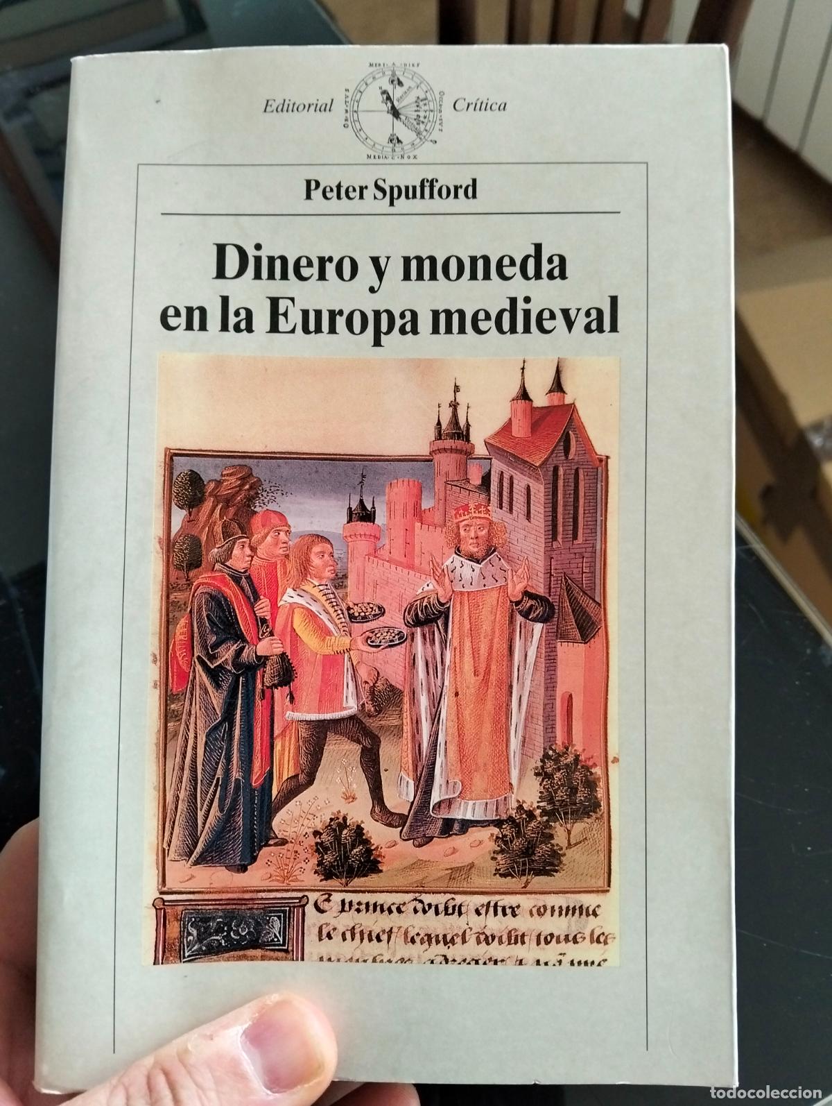 Libros de segunda mano: Historia. Dinero y Moneda en la Europa Medieval, Peter Spufford, ed.Critica,2001 VISITA CATALOGO L54