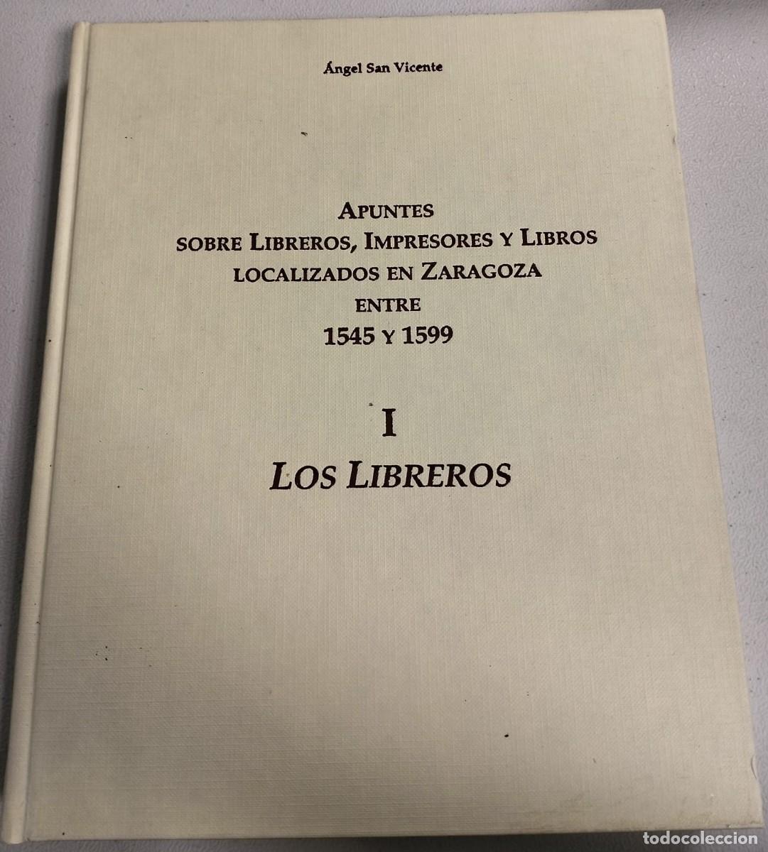 Libros de segunda mano: Apuntes sobre Libreros, Impresores y Libros localizados en Zaragoza 1545 - 1599, A San Vicente.