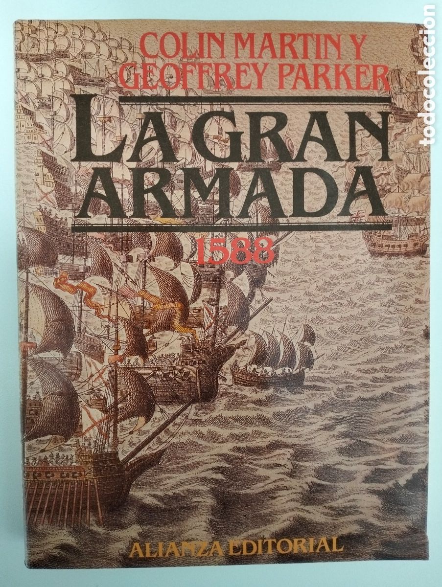 Libros de segunda mano: LA GRAN ARMADA 1588 / Martin + Parker / Alianza Editorial, 1988