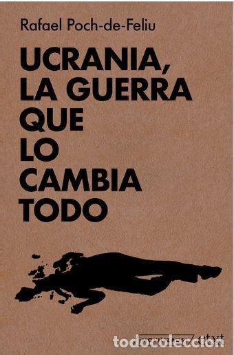 Libros de segunda mano: Ucrania, la guerra que lo cambia todo. - Poch-de-Feliu, Rafael.