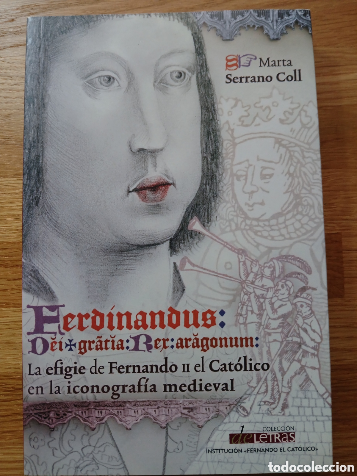 Libros de segunda mano: LA EFIGIE DE FERNANDO II EL CAT&Oacute;LICO EN LA ICONOGRAF&Iacute;A MEDIEVAL - MARTA SERRANO COLL
