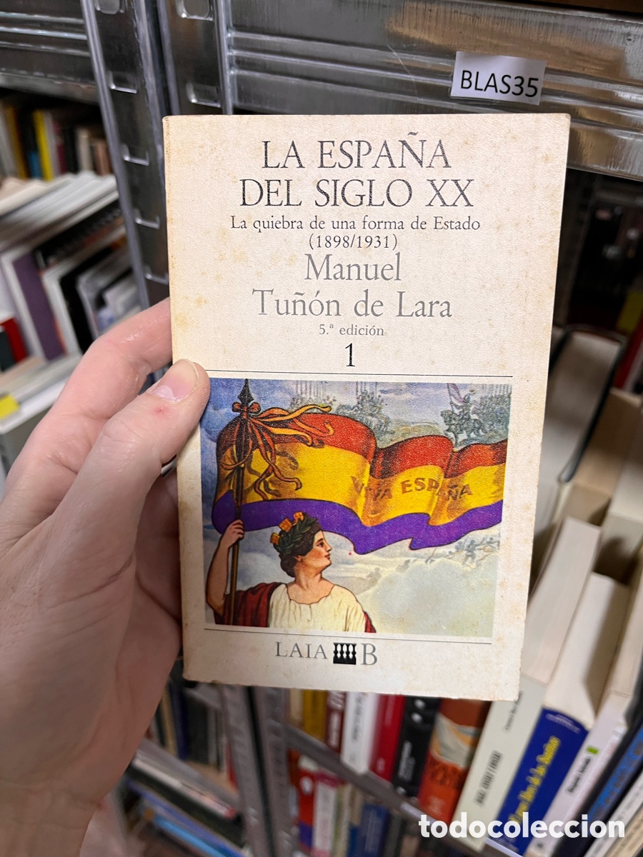 Libros de segunda mano: BLAS35 LA ESPA&Ntilde;A DEL SIGLO XX La quiebra de una forma de Estado (1898/1931) Manuel Tu&ntilde;&oacute;n De Lara
