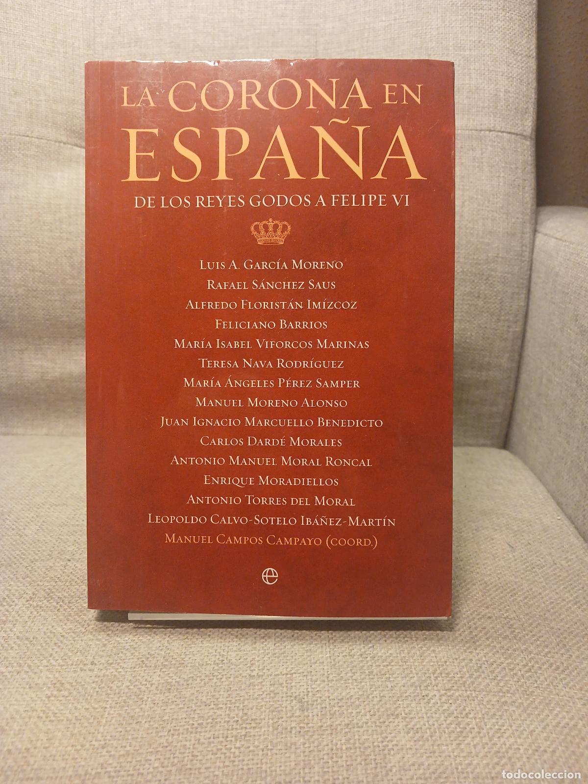 Livres d'occasion: La Corona en Espa&ntilde;a de los reyes godos a Felipe VI - Luis A. Garc&iacute;a Moreno