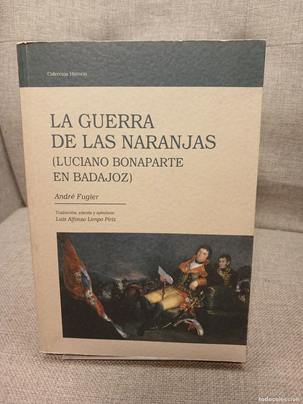 Gebrauchte B&uuml;cher: La Guerra de las Naranja (Luciano Bonaparte en Badajoz) - Andr&eacute; Fugier