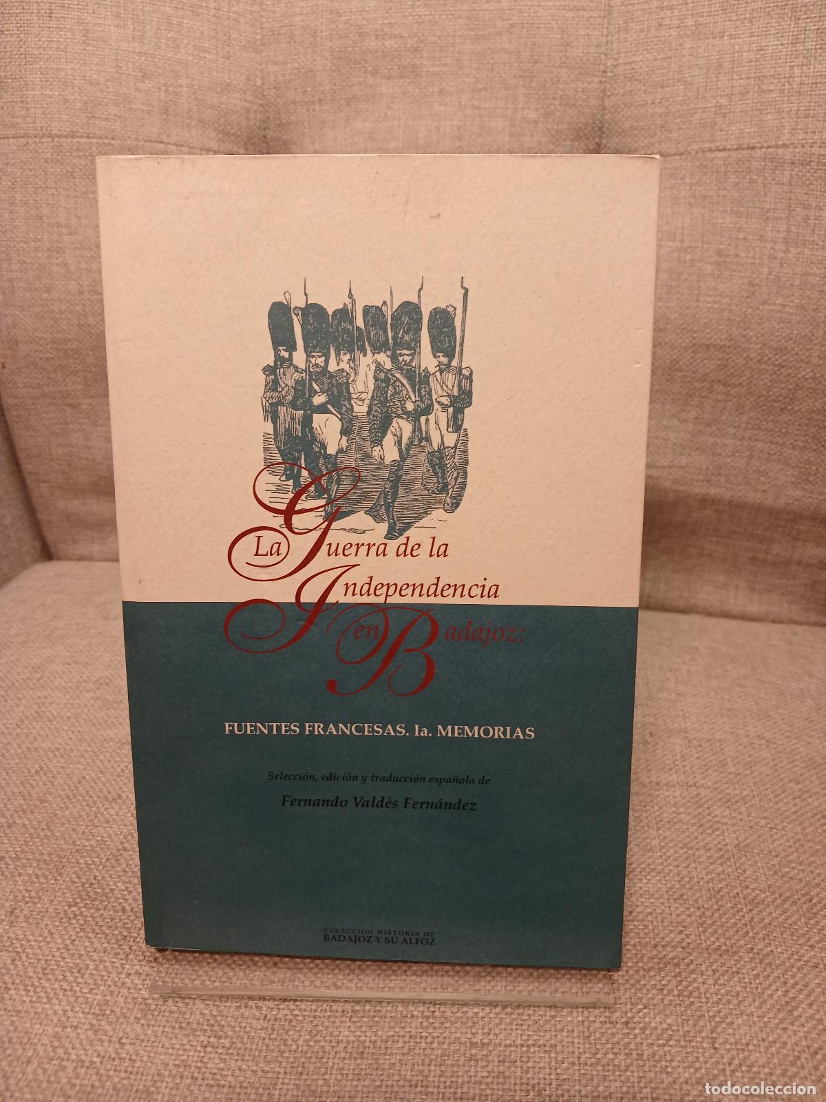 Gebrauchte B&uuml;cher: La Guerra de la Independencia en Badajoz. Fuentes francesas 1&ordf; memorias - Fernando Vald&eacute;s Fern&aacute;ndez