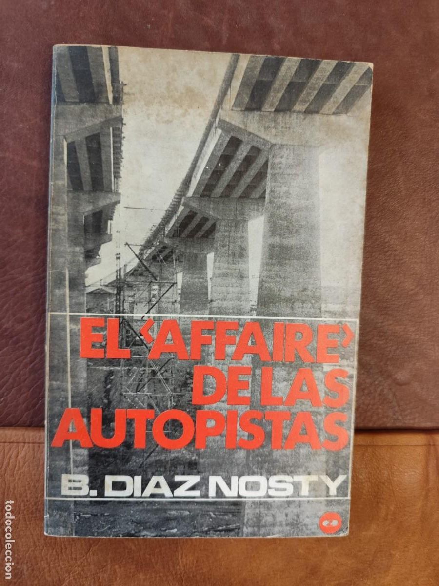 Libros de segunda mano: Bernardo D&iacute;az Nosty. EL AFFAIRE DE LAS AUTOPISTAS.