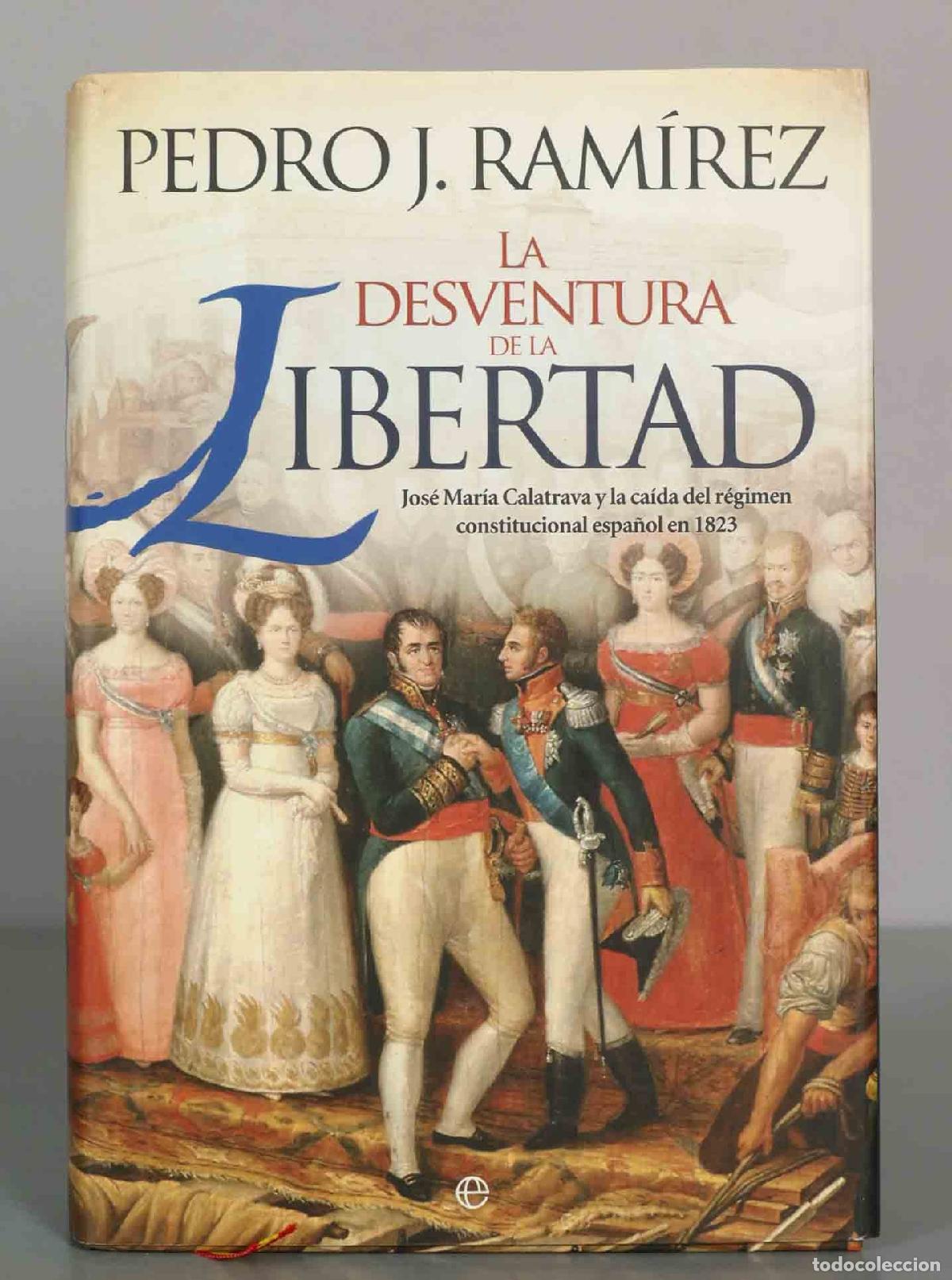 Libros de segunda mano: La desventura de la libertad - Pedro J. Ram&iacute;rez