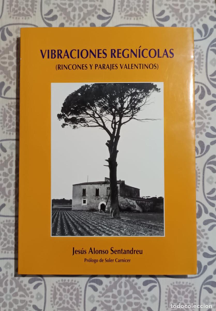 Libros de segunda mano: VIBRACIONES REGN&Iacute;COLAS RINCONES Y PARAJES VALENTINOS JES&Uacute;S ALONSO SENTANDREU