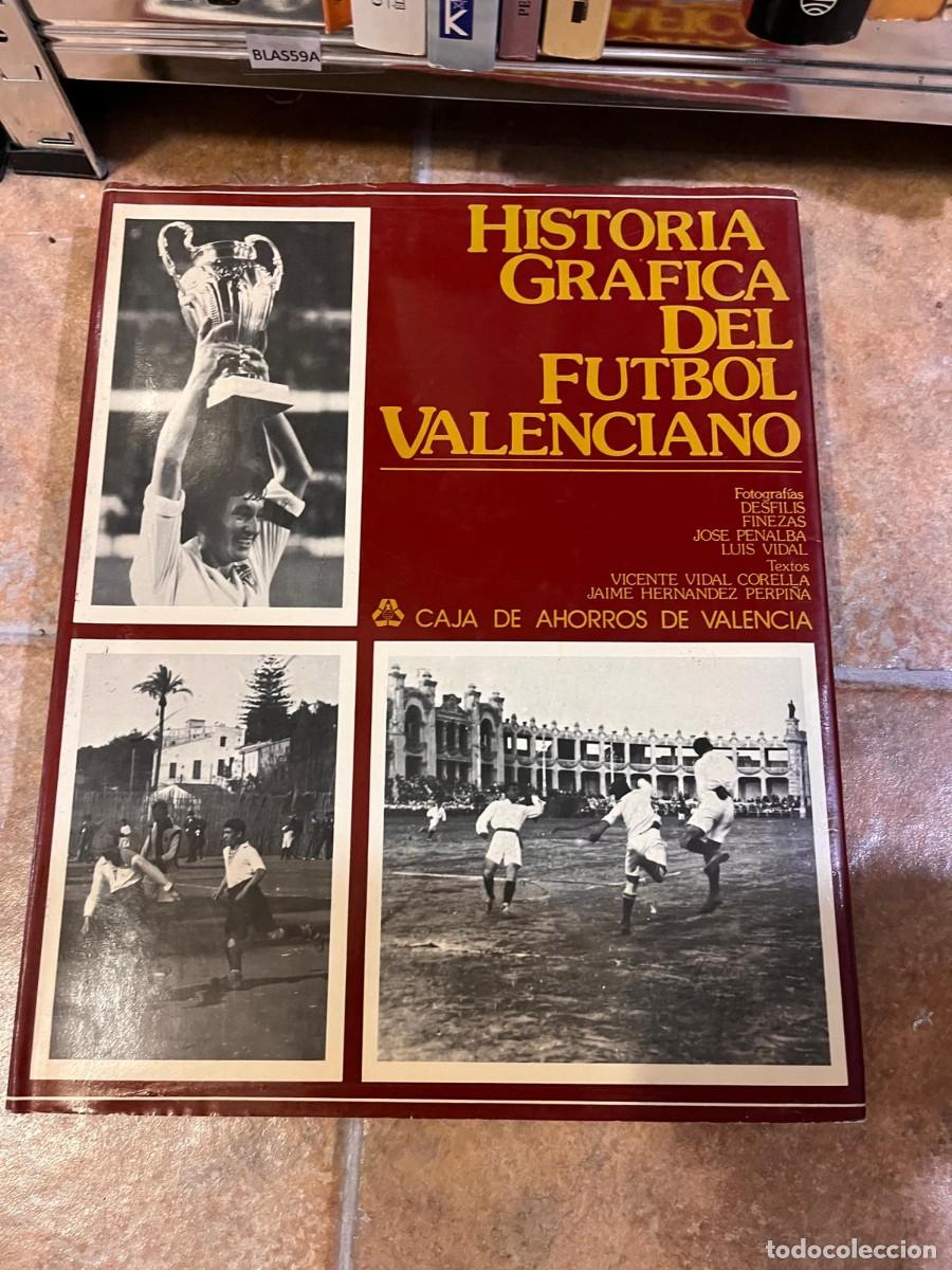 Libros de segunda mano: BLAS59A HISTORIA GRAFICA DEL FUTBOL VALENCIANO