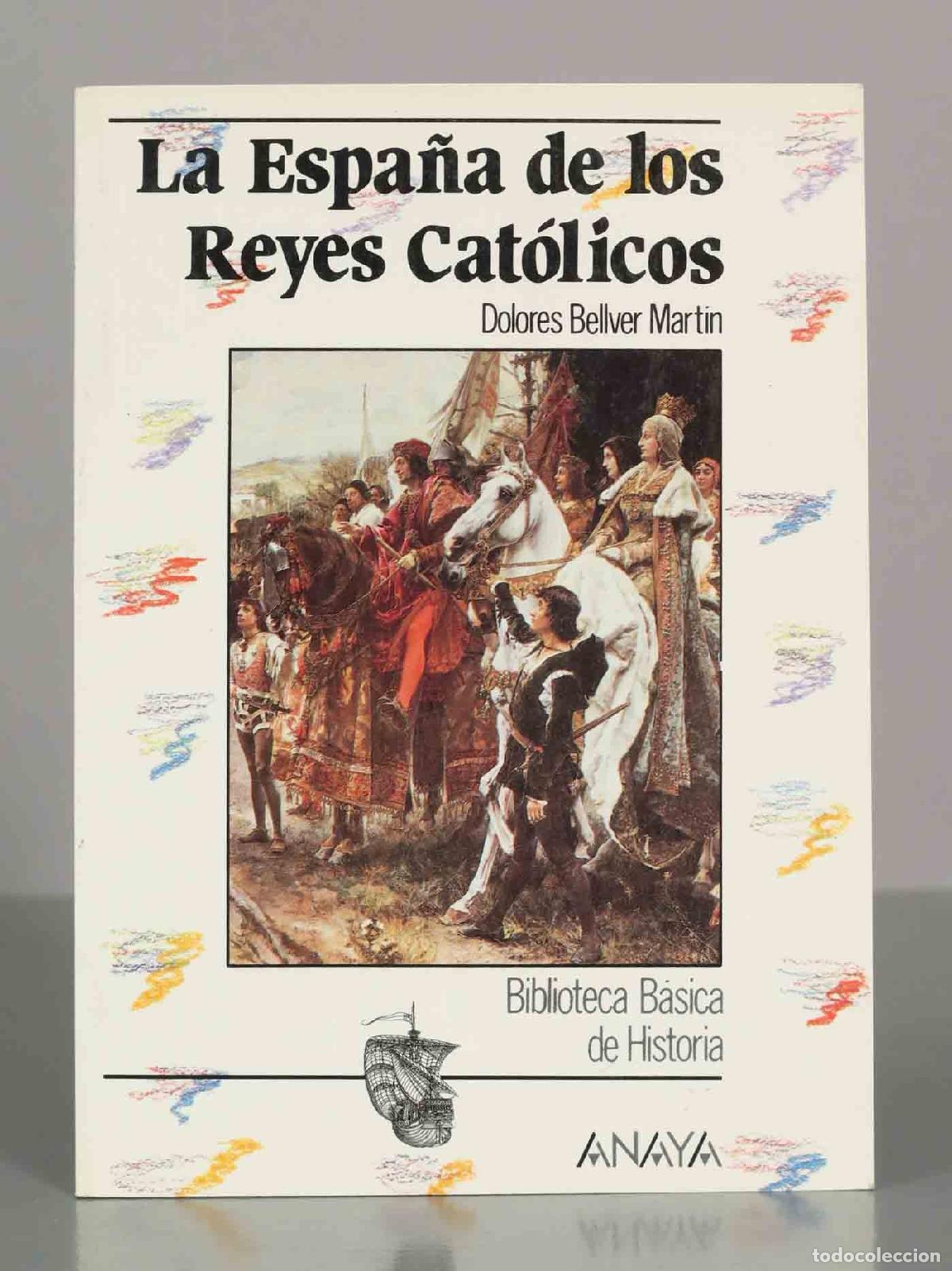 Libros de segunda mano: La Espa&ntilde;a de los Reyes Cat&oacute;licos - Dolores Bellver Mart&iacute;n