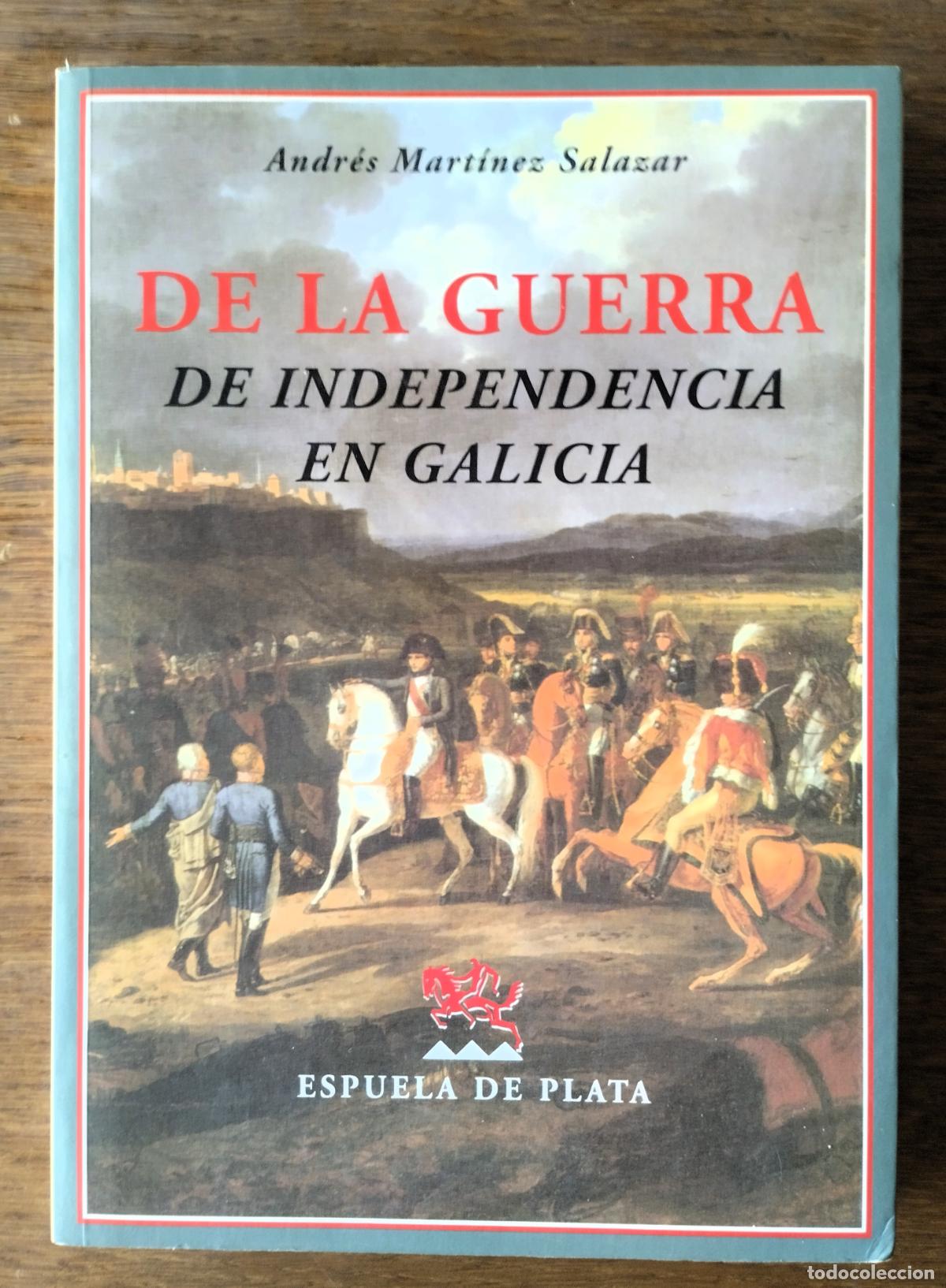Libros de segunda mano: Andr&eacute;s Mart&iacute;nez Salazar, De la guerra de Independencia en Galicia, Espuela de Plata, 2010,