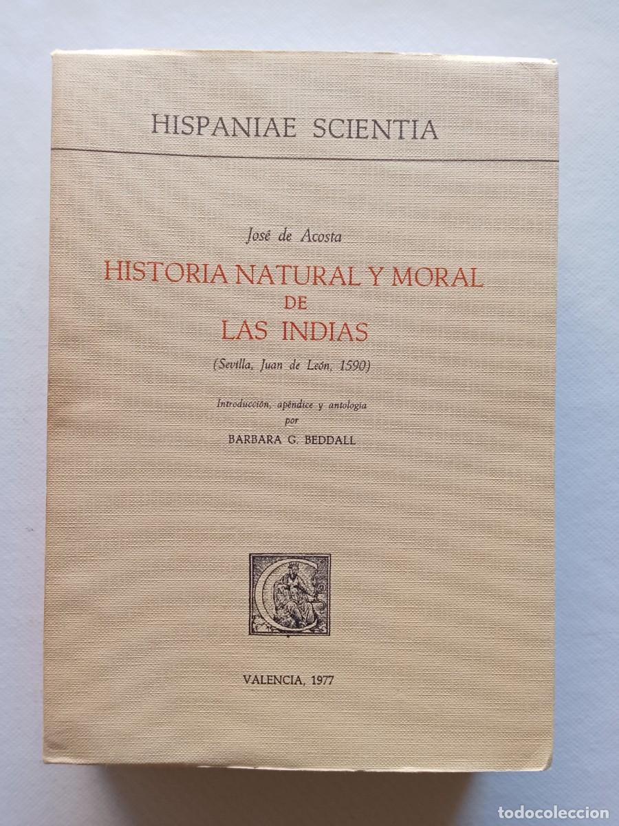 Libros de segunda mano: HISTORIA NATURAL Y MORAL DE LAS INDIAS JOS&Eacute; DE ACOSTA HISPANIAE SCIENTIA VALENCIA 1977 FASC&Iacute;MIL