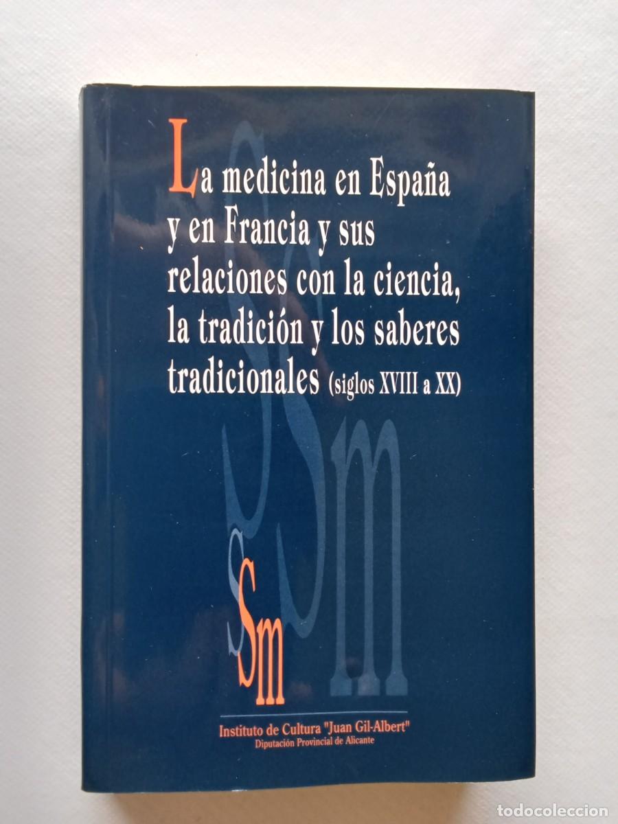 Libros de segunda mano: LA MEDICINA EN ESPA&Ntilde;A Y EN FRANCIA Y SUS RECACIONES CON LA CIENCIA LA TRADICION Y LOS SABERES TRADIC