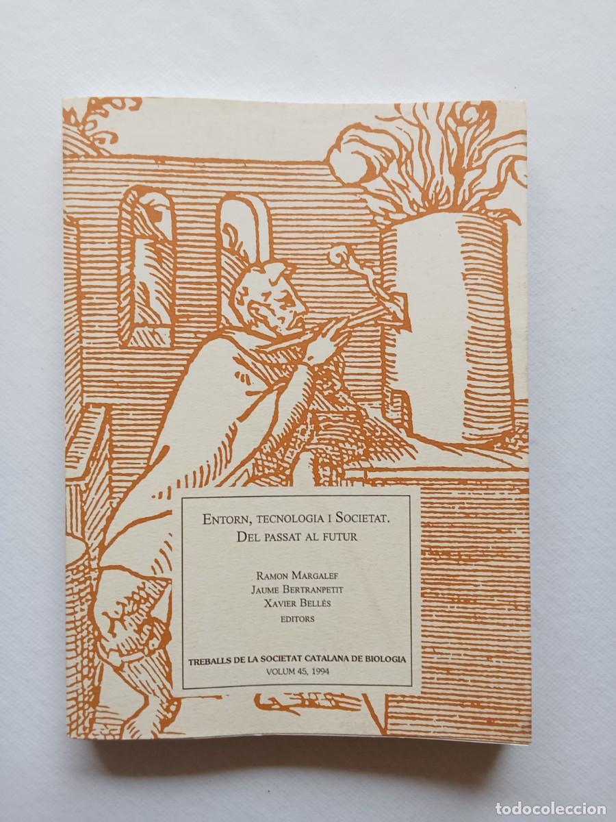 Libros de segunda mano: ENTORN TECNOLOG&Iacute;A I SOCIETAT DEL PASSAT AL FUTUR Traballs de la societat Catalana de Biolog&iacute;a 1994