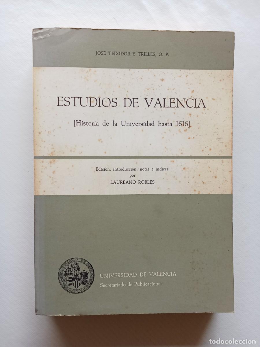 Libros de segunda mano: ESTUDIOS DE VALENCIA Historia de la Universidad hasta 1616 JOS&Eacute; TEIXIDOR Y TRILLES 1976