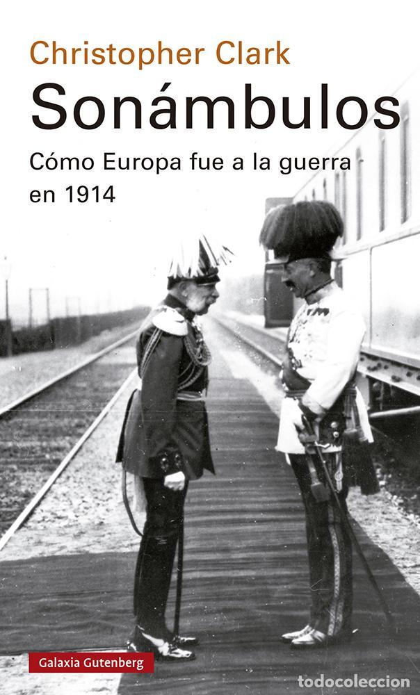 Libros de segunda mano: Son&aacute;mbulos. C&oacute;mo Europa fue a la guerra en 1914. - Clark, Christopher.