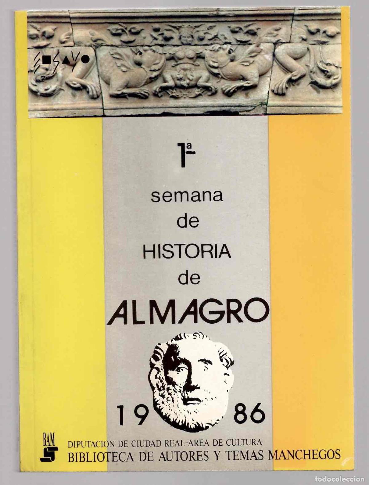 Libros de segunda mano: 1&ordf; SEMANA DE HISTORIA DE ALMAGRO, DIPUTACION DE CIUDAD REAL 1986