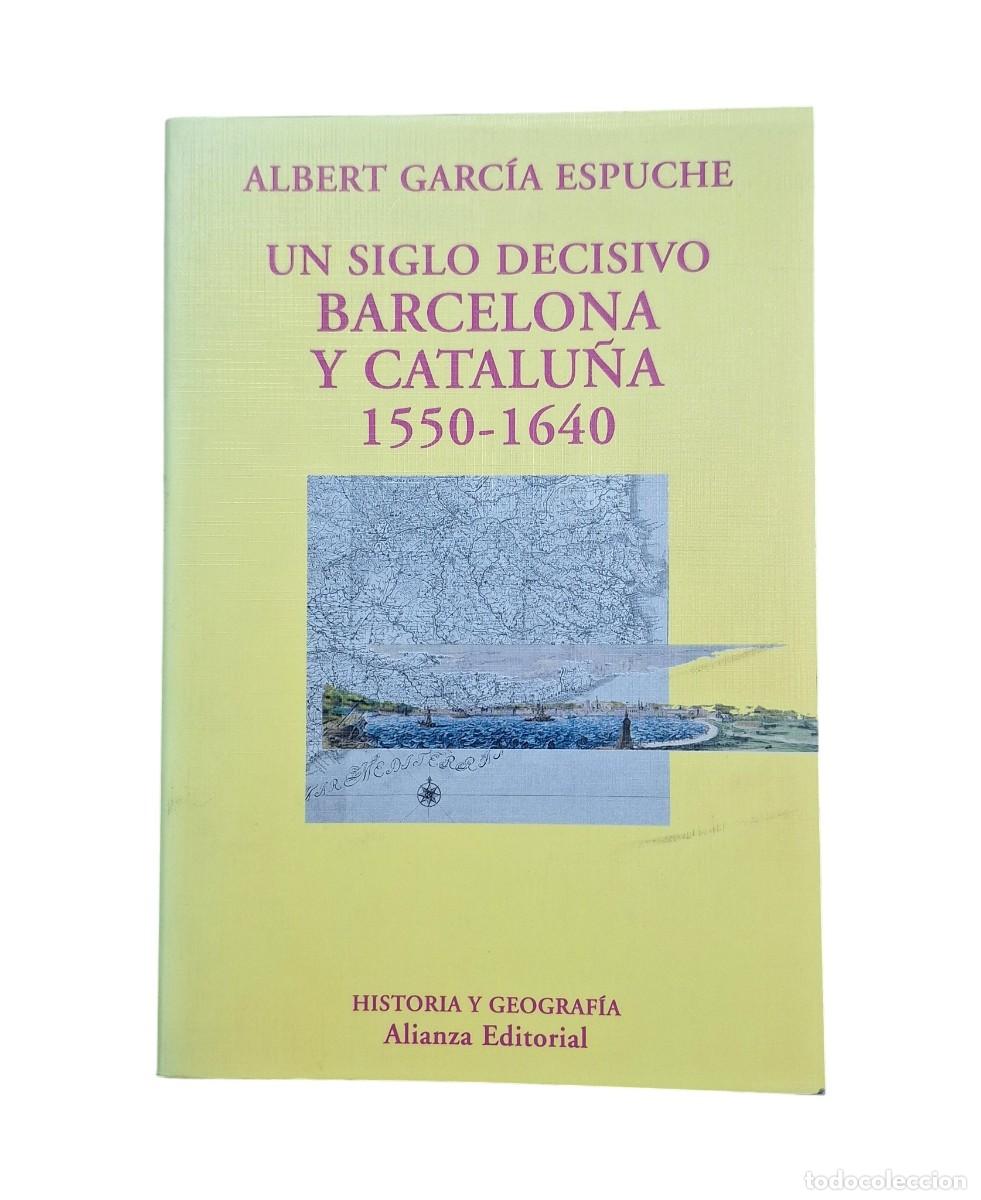 Second hand books: Garc&iacute;a Espuche, Albert.- UN SIGLO DECISIVO. BARCELONA Y CATALU&Ntilde;A 1550-1640