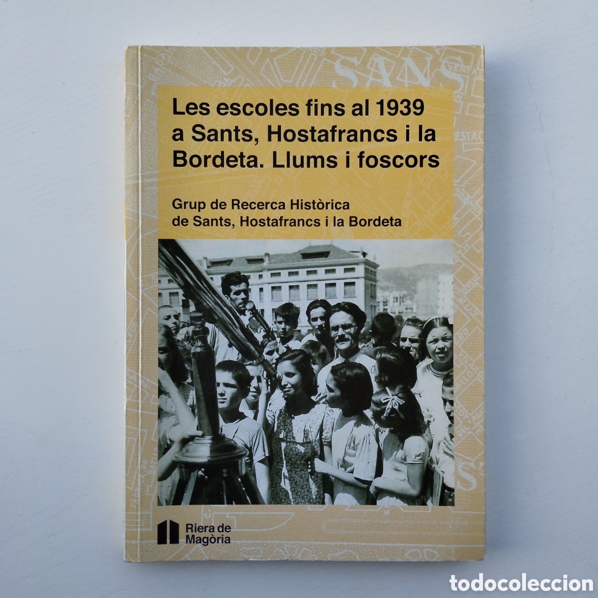Libros de segunda mano: LES ESCOLES FINS AL 1939 A SANTS, HOSTAFRANCS I LA BORDETA LLUMS I FOSCORS RIERA DE MAG&Ograve;RIA 2014