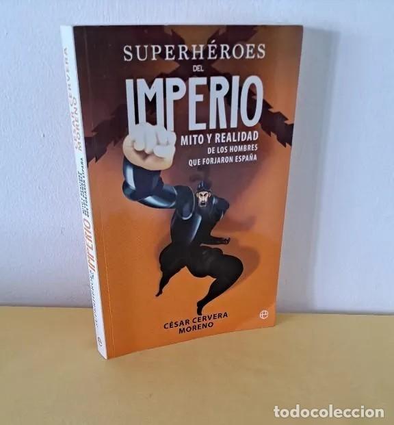 Libri di seconda mano: CESAR CERVERA MORENO - SUPERHEROES DEL IMPERIO, MITO Y REALIDAD DE LOS HOMBRES QUE FORJARON ESPA&Ntilde;A