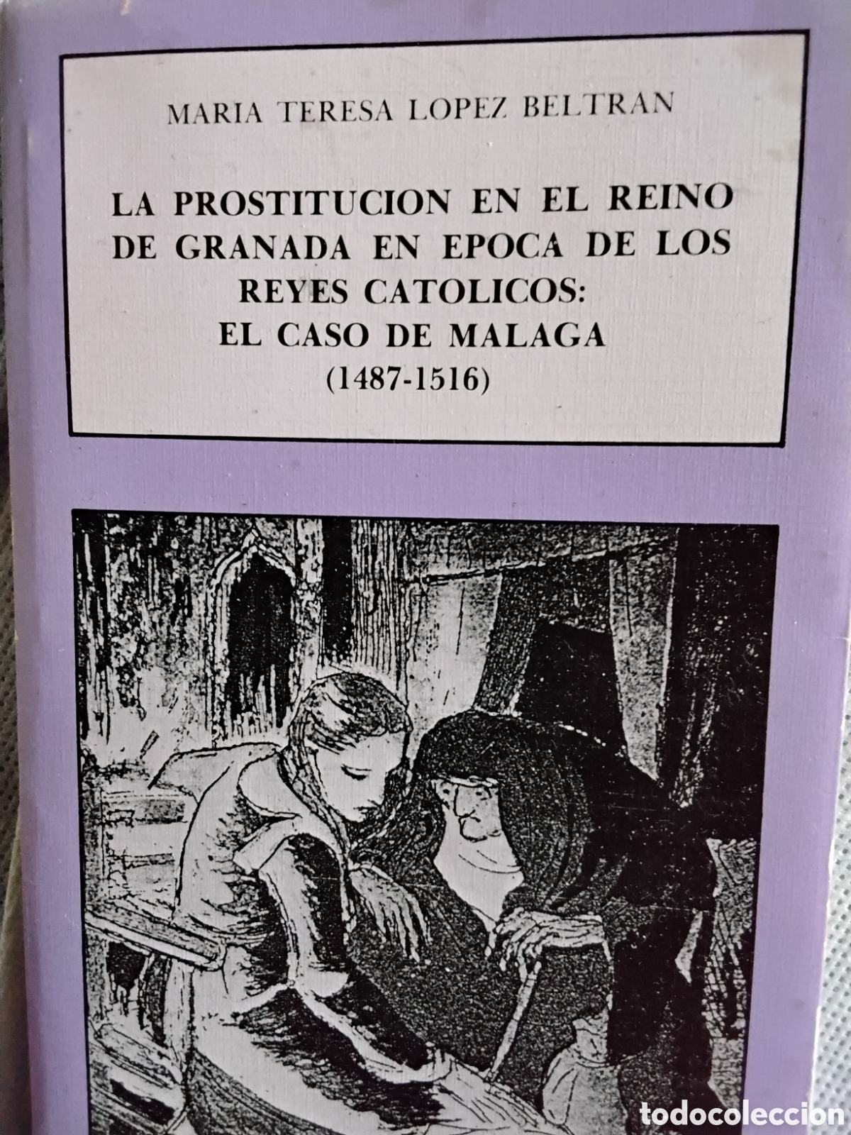 Libros de segunda mano: LA PROSTITUCI&Oacute;N EN EL REINO DE GRANADA EN &Eacute;POCA DE LOS REYES CAT&Oacute;LICOS: EL CASO DE M&Aacute;LAGA