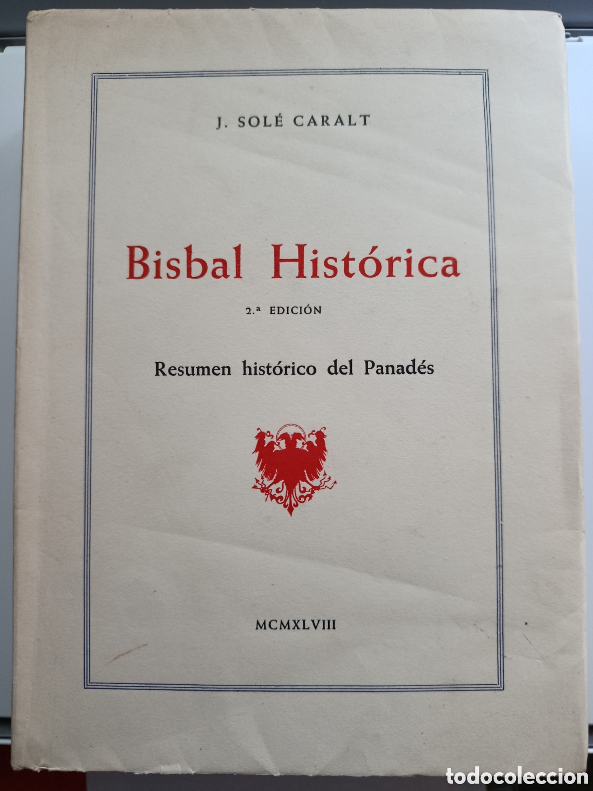 Libros de segunda mano: BAIX PENED&Egrave;S - BISBAL HIST&Oacute;RICA - RESUMEN HIST&Oacute;RICO DEL PANAD&Eacute;S - J. SOL&Eacute; CARALT (DEDICADO)
