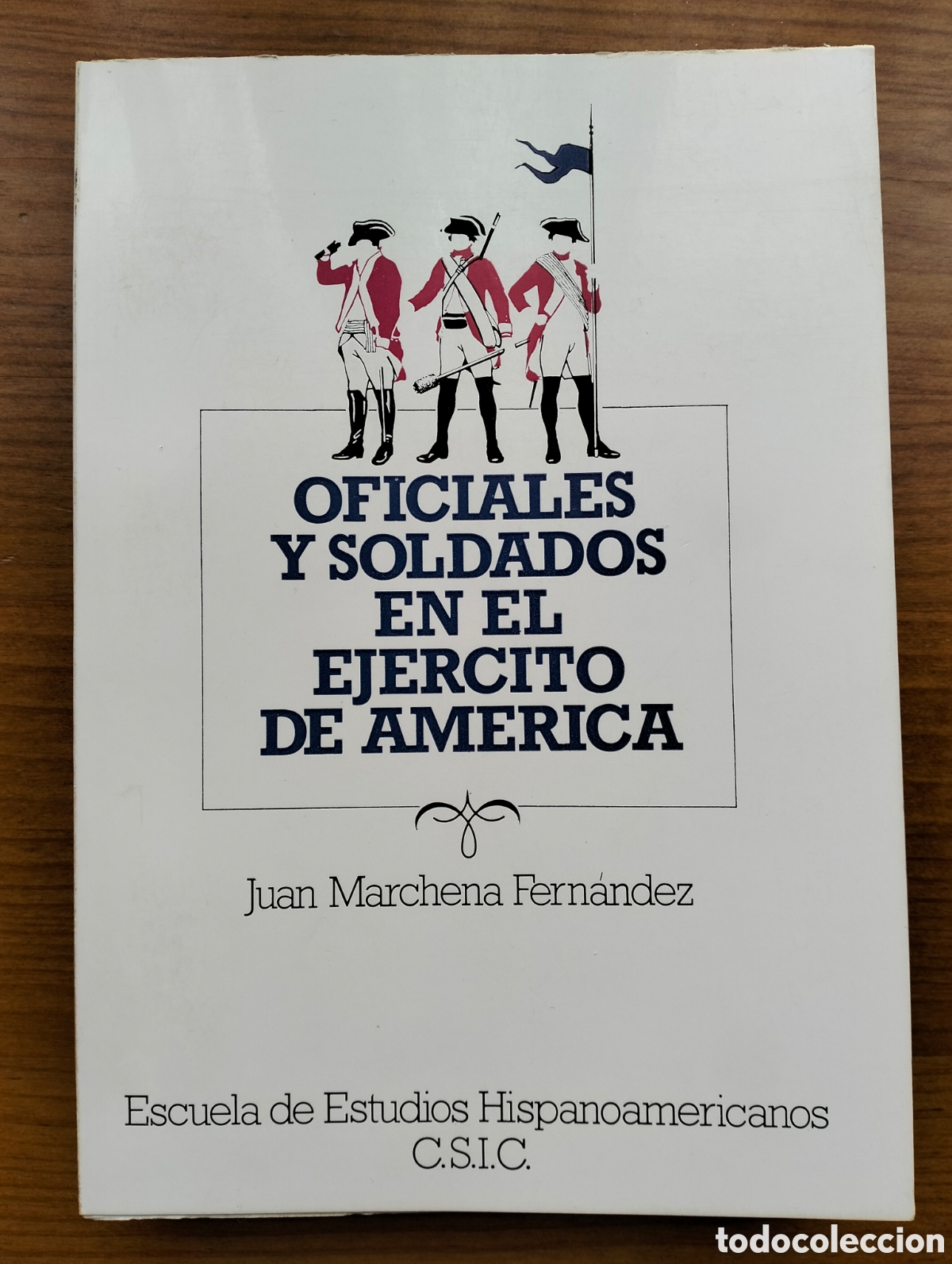 Libros de segunda mano: OFICIALES Y SOLDADOS EN EL EJ&Eacute;RCITO DE AM&Eacute;RICA / Marchena, J. / Escuela Estudios Hispanoameric, 1983