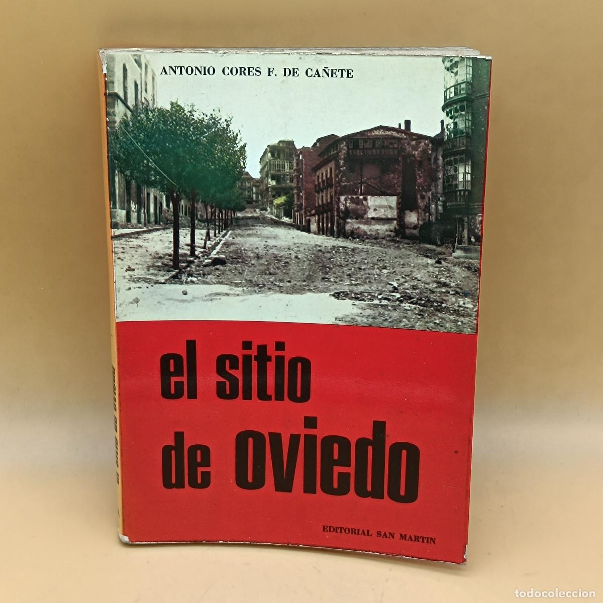 Libros de segunda mano: EL SITIO DE OVIEDO CORES F. DE CA&Ntilde;ETE, Antonio Ed San Martin. Madrid 1975. 112 pp + 24 pp (Fotos