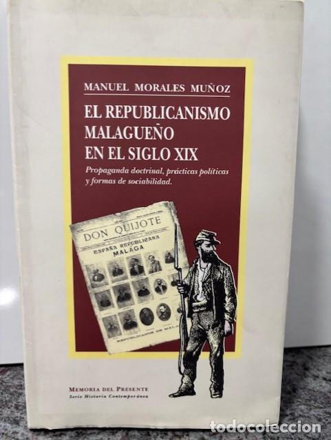 Libros de segunda mano: MANUEL MORALES MU&Ntilde;OZ: EL REPUBLICANISMO MALAGUE&Ntilde;O EN EL SIGLO XIX . ASUKARIA MEDITERRANEA SL, 1999