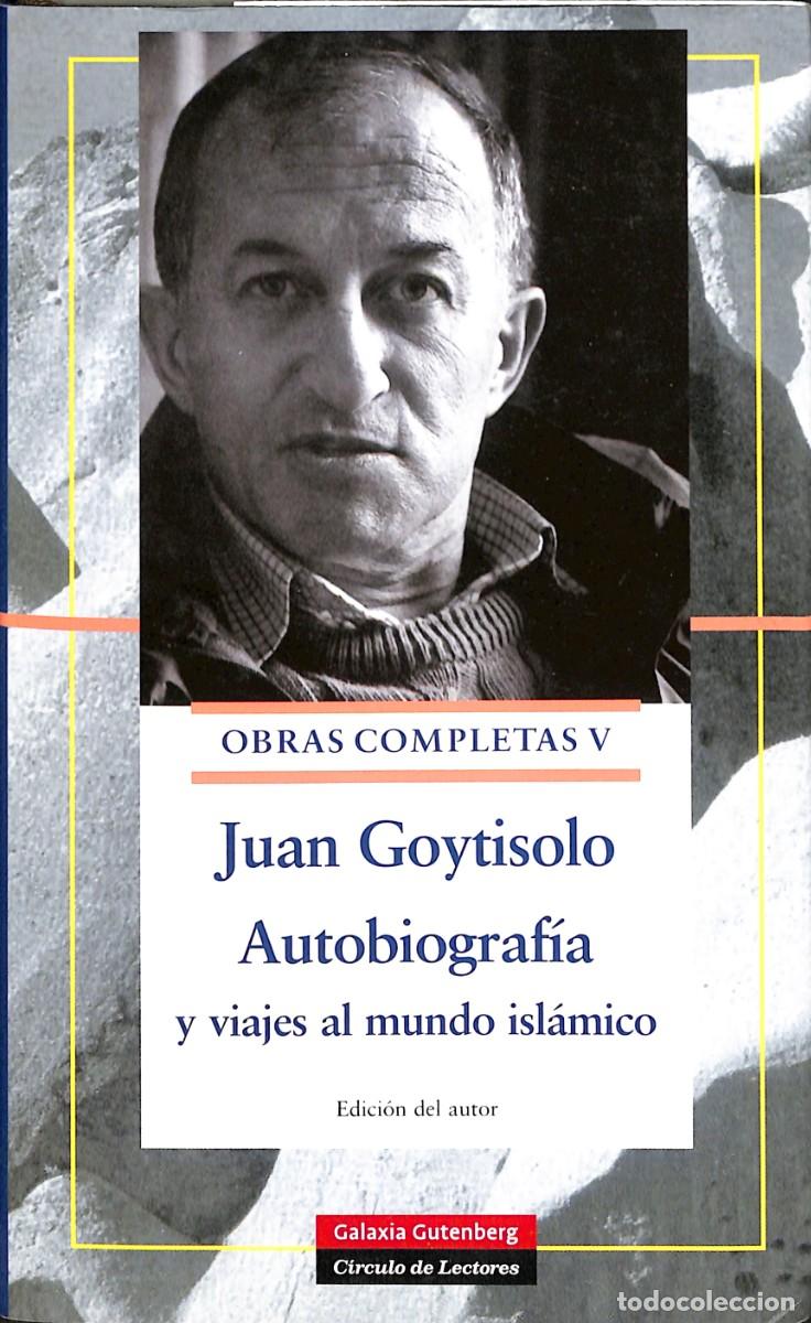 Libros de segunda mano: JUAN GOYTISOLO AUTOBIOGRAF&Iacute;A Y VIAJES AL MUNDO ISL&Aacute;MICO