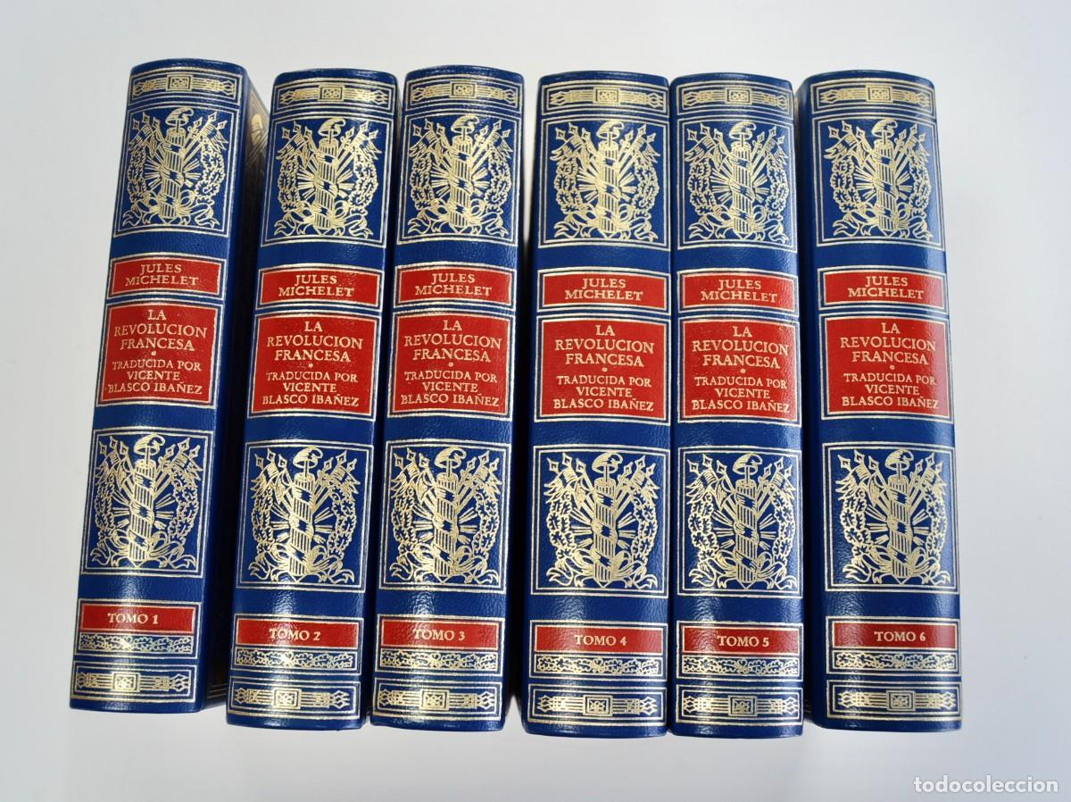 Libros de segunda mano: Preciosa Edici&oacute;n. Jules Michelet. La Revoluci&oacute;n Francesa. 6 Tomos. Traducci&oacute;n V. Blasco Iba&ntilde;ez. 1982
