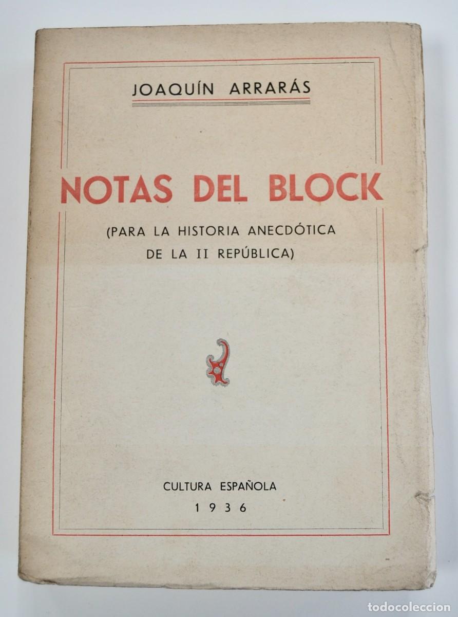 Libros de segunda mano: Joaqu&iacute;n Arrar&aacute;s. Notas del Block (para la Historia Anecd&oacute;tica de la II Rep&uacute;blica). Cultura Espa&ntilde;ola.