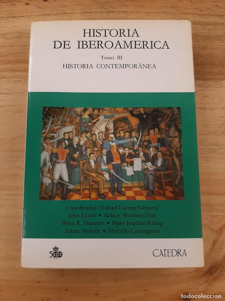 Libros de segunda mano: Historia de Iberoam&eacute;rica, Contempor&aacute;nea. Tomo III - coord. Manuel Lucena Salmoral - C&aacute;tedra, 1988