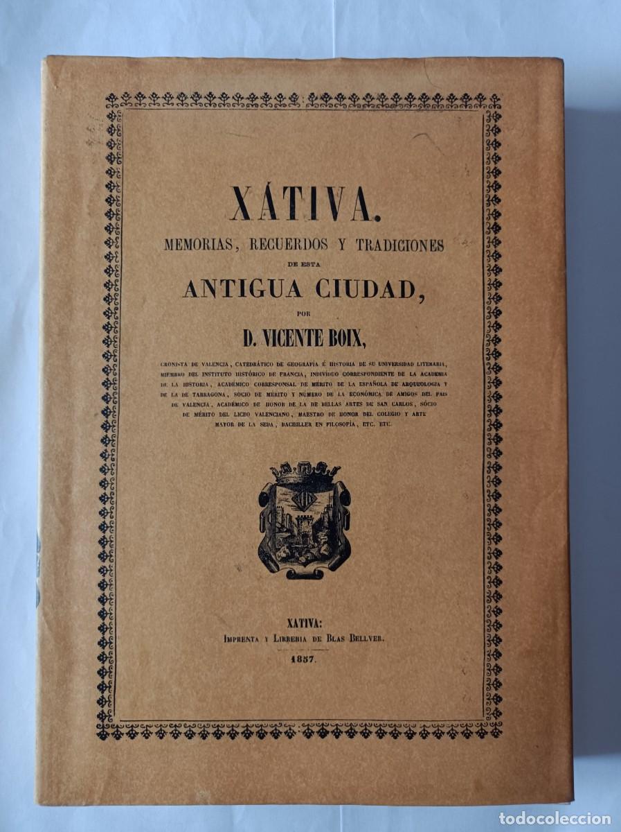 Libros de segunda mano: X&Aacute;TIVA MEMORIAS, RECUERDOS Y TRADICIONES DE ESTA ANTIGUA CIUDAD - VICENTE BOIX 1857 FACS&Iacute;MIL 1980