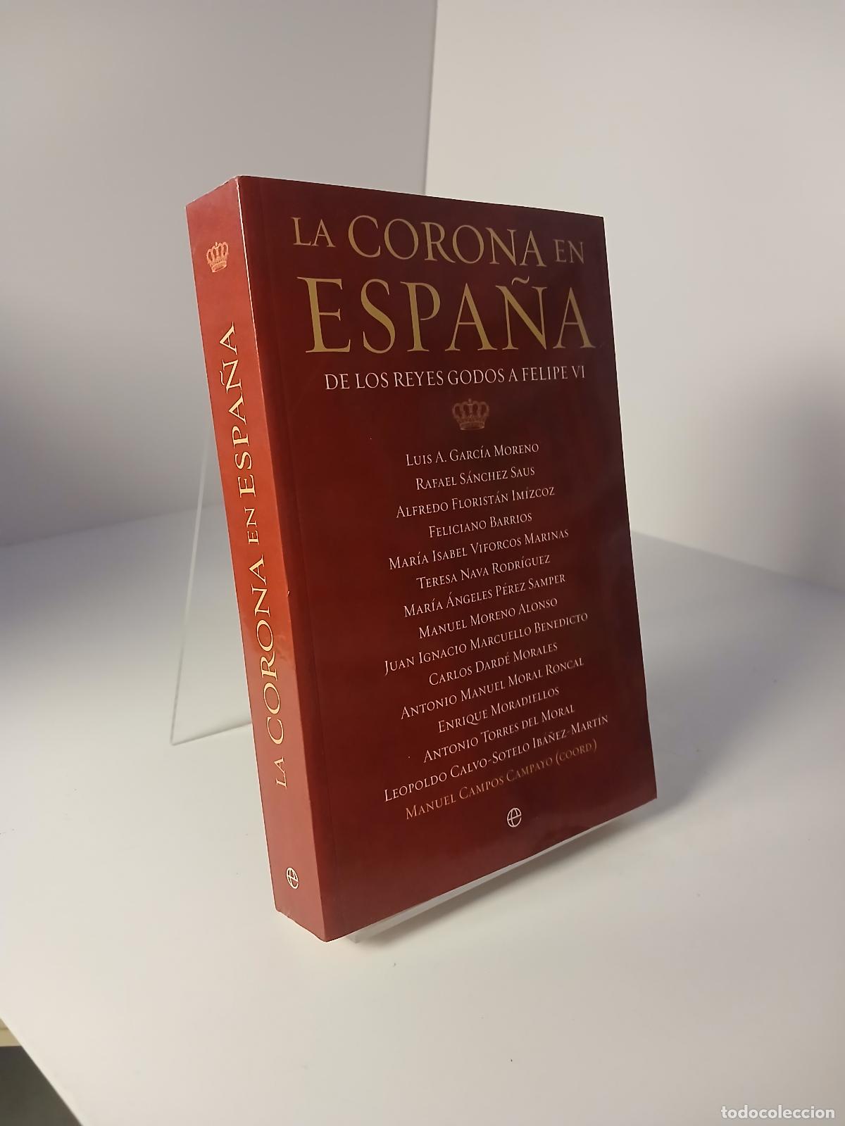 Libros de segunda mano: La Corona en Espa&ntilde;a de los reyes godos a Felipe VI - Luis A. Garc&iacute;a Moreno
