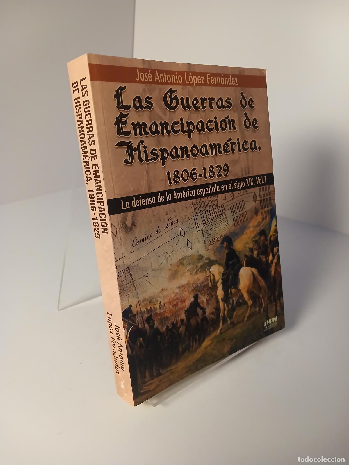 Libros de segunda mano: LAS GUERRAS DE EMANCIPACI&Oacute;N DE HISPANOAM&Eacute;RICA, 1806-1829. LA DEFENSA DE LA AM&Eacute;RICA ESPA&Ntilde;OLA EN EL SI