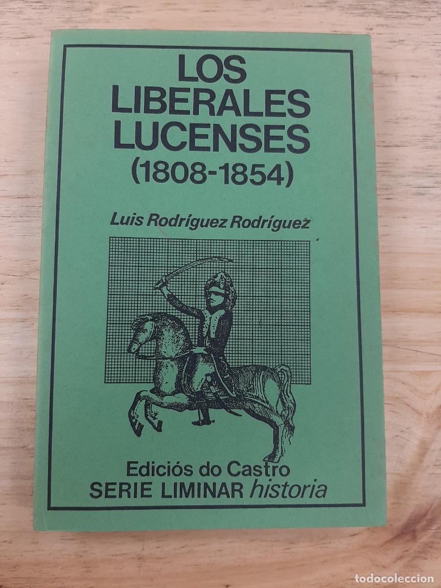Libros de segunda mano: Los liberales lucenses (1808-1854) - Luis Rodr&iacute;guez Rodr&iacute;guez - Edici&oacute;s do Castro, 1981