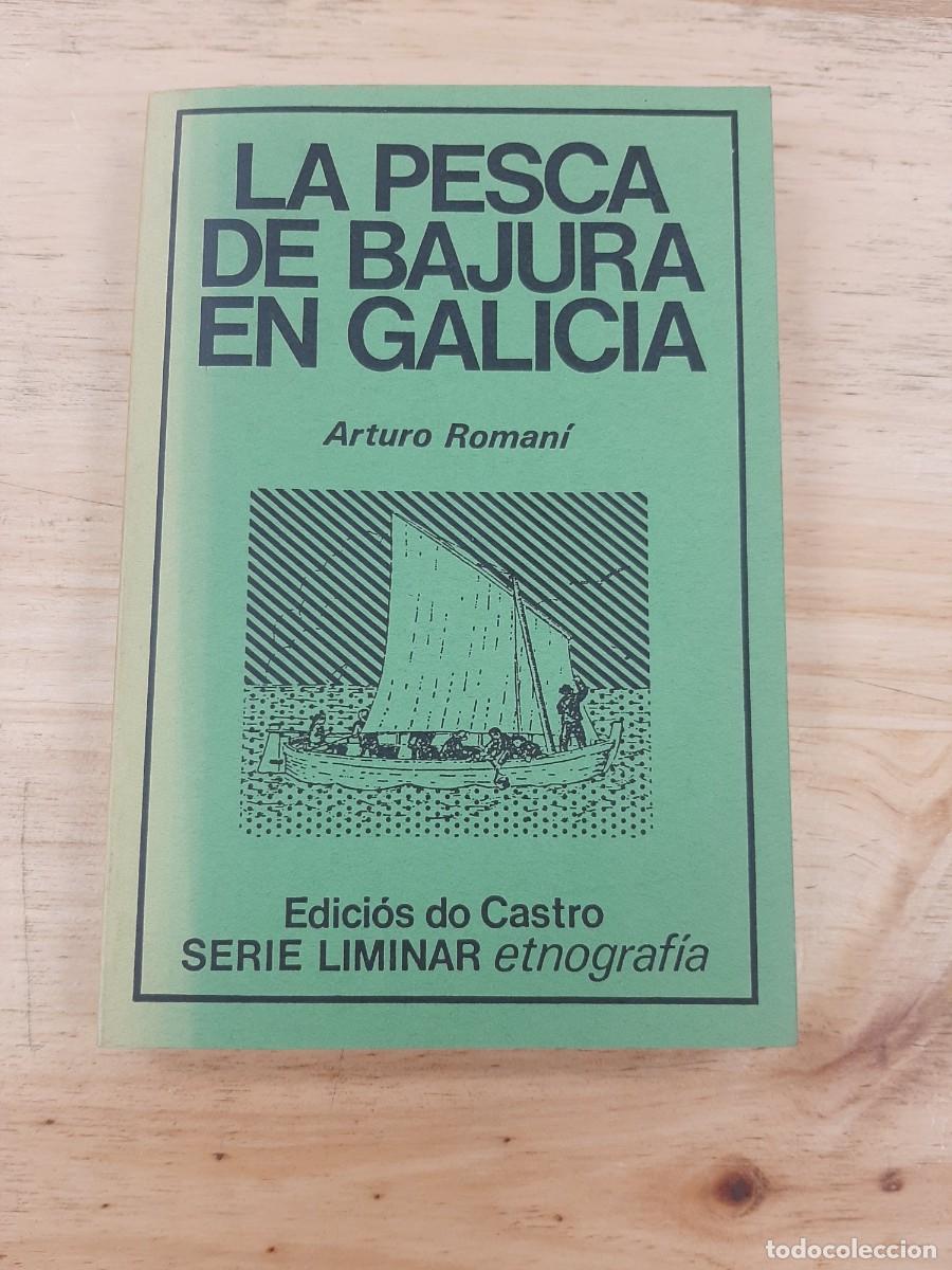 Libros de segunda mano: La pesca de bajura en Galicia - Arturo Roman&iacute; Garc&iacute;a - Edici&oacute;s do Castro, 1981