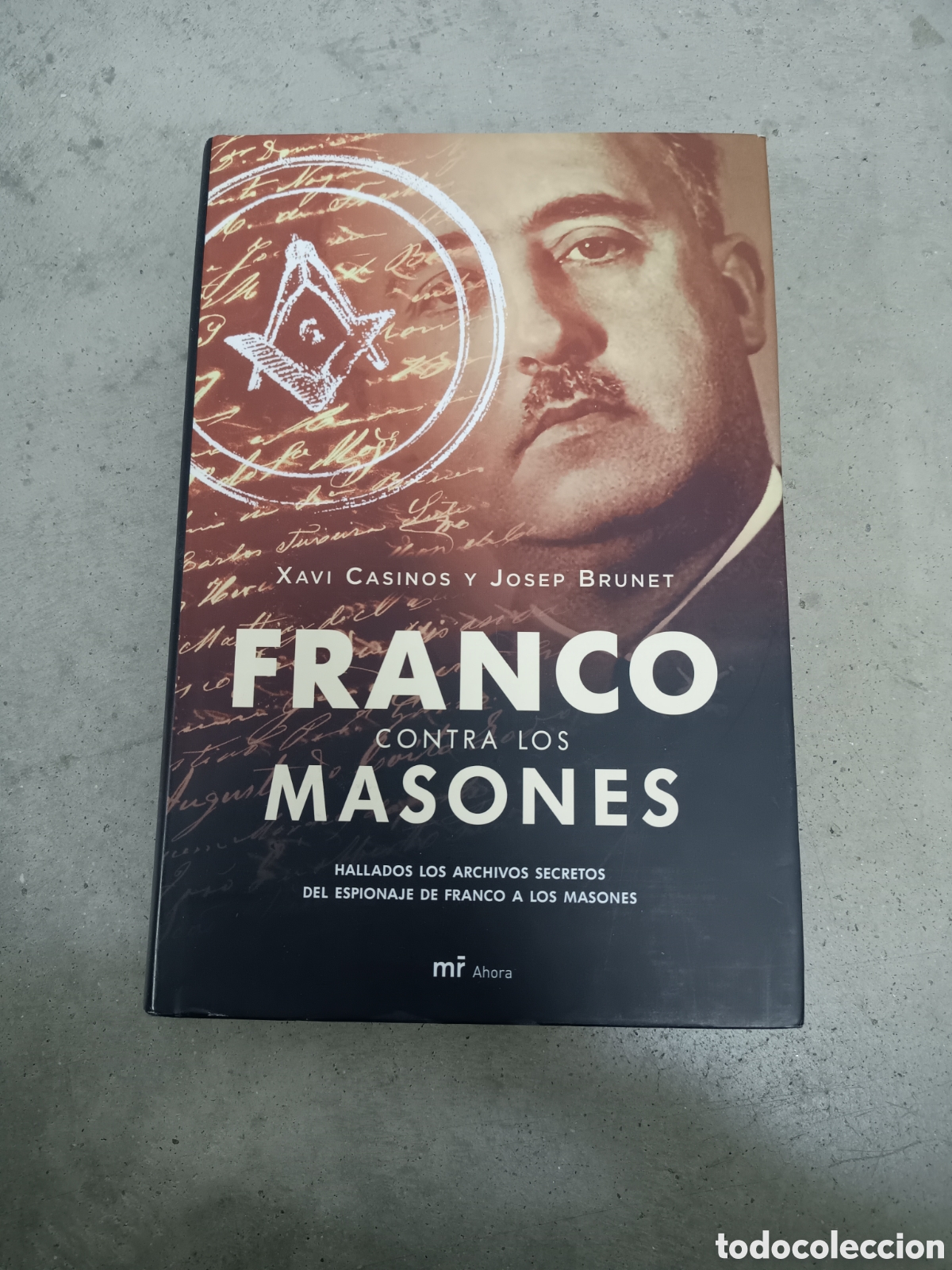 Libros de segunda mano: FRANCO CONTRA LOS MASONES - XAVI CASINOS Y JOSEP BRUNET - ED. MART&Iacute;NEZ ROCA 2007 1&deg;EDICI&Oacute;N
