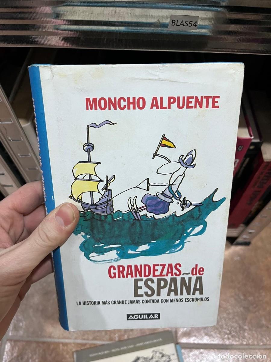 Libros de segunda mano: BLAS54 GRANDEZAS DE ESPA&Ntilde;A. LA HISTORIA MAS GRANDE JAMAS CONTADA CON MENOS ESCRUPULOS (MONCHO A.)