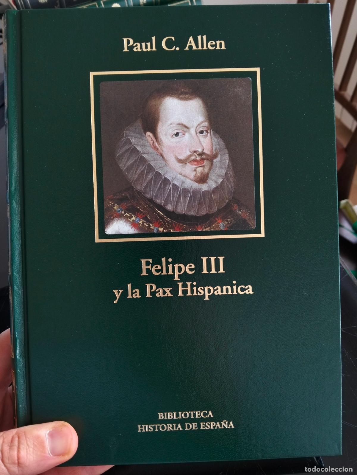 Libros de segunda mano: Historia. Felipe III y La Pax Hispanica, Paul Allen, Lujo RBA, 2006 VISITA MI CATALOGO L54