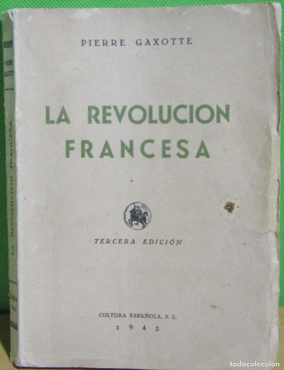 Libros de segunda mano: LA REVOLUCION FRANCESA PIERRE GAXOTTE CULTURA ESPA&Ntilde;OLA S.L. A&Ntilde;O 1942