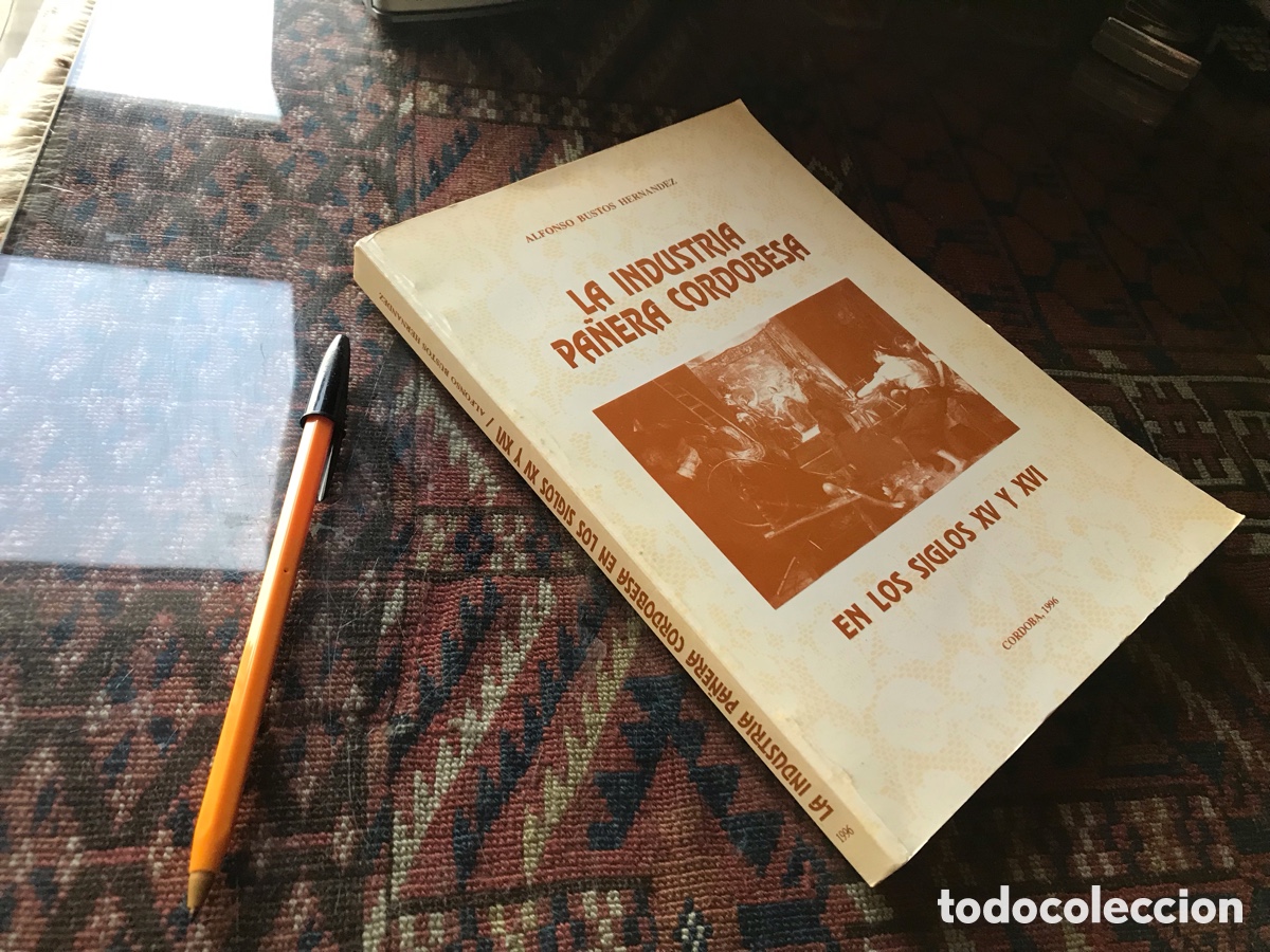 Libros de segunda mano: La industria espa&ntilde;ola cordob&eacute;s en los siglos XV y XVI. Alfonso Bustos Hern&aacute;ndez