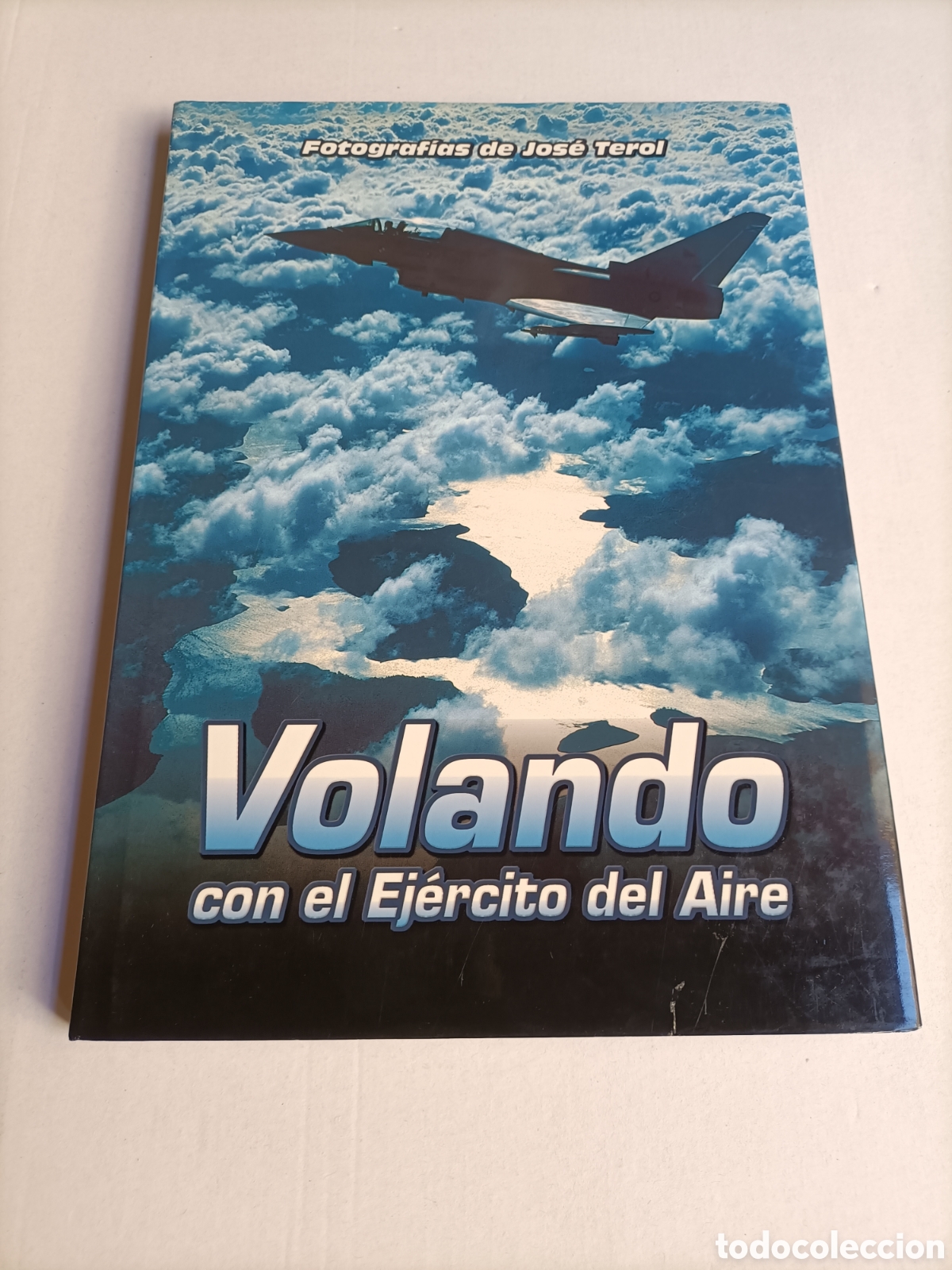 Libros de segunda mano: Volando con el Ej&eacute;rcito del aire. Fotograf&iacute;as de Jos&eacute; Terol . Aeron&aacute;utica historia militar aviones