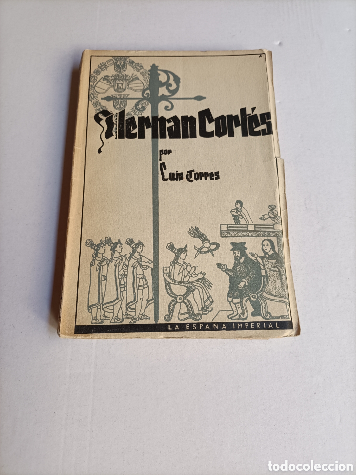 Libros de segunda mano: Hern&aacute;n Cort&eacute;s. Conquistador de M&eacute;xico. la Espa&ntilde;a imperia de Luis Torres