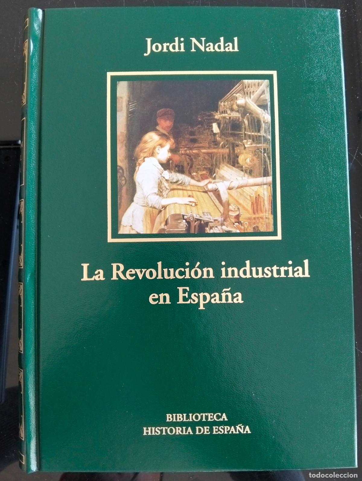 Libros de segunda mano: Historia. La Revolucion Industrial en Espa&ntilde;a, Jordi Nadal, RBA LUJO. 2006 VISITA MI CATALOGO L54