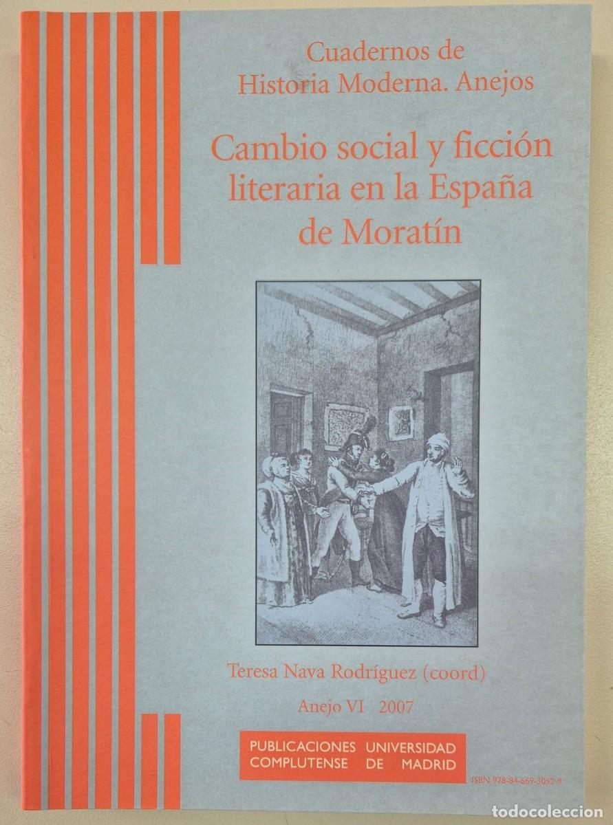 Libros de segunda mano: Cuadernos de Historia Moderna. Anejo VI. Cambio social y ficci&oacute;n literaria en la Espa&ntilde;a de Morat&iacute;n