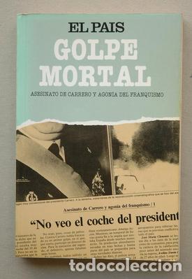 Libros de segunda mano: Golpe mortal : asesinato de Carrero y agon&iacute;a del Franquismo
