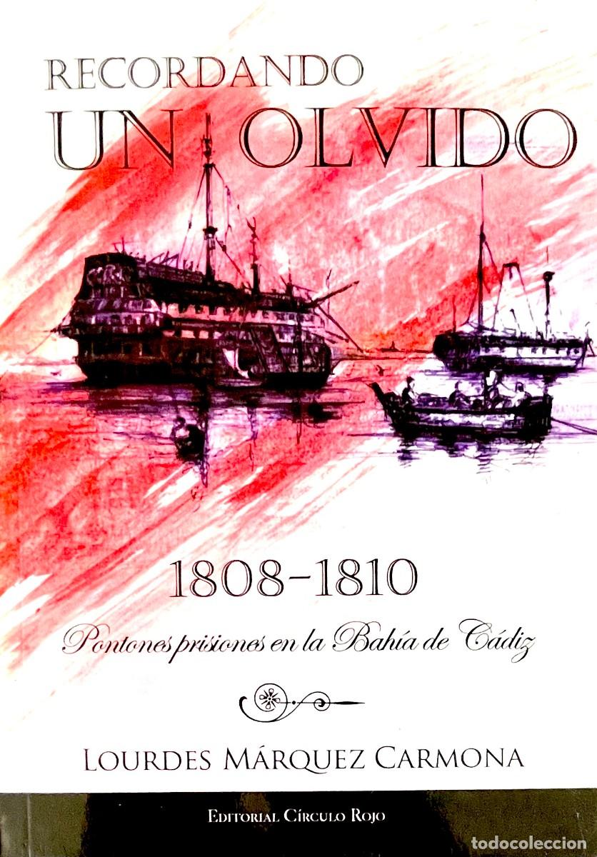 Libros de segunda mano: RECORDANDO UN OLVIDO. 1808-1810. PONTONES PRISIONES EN LA BAH&Iacute;A DE C&Aacute;DIZ. Lourdes M&aacute;rquez Carmona.
